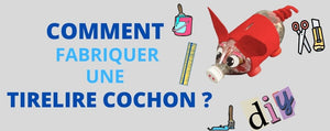 Fabriquer une Tirelire Cochon