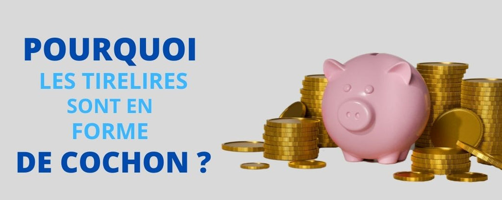 Pourquoi les tirelires sont en forme de cochon ?