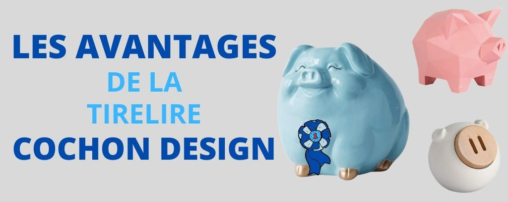 Les avantages de la tirelire cochon design