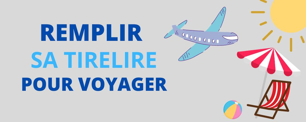 Remplir sa tirelire pour partir en voyage